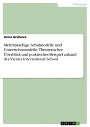 Cover von Mehrsprachige Schulmodelle und Unterrichtsmodelle. Theoretischer Überblick und praktisches Beispiel anhand der Vienna International School