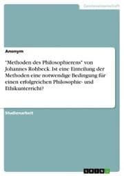 Cover von 'Methoden des Philosophierens' von Johannes Rohbeck. Ist eine Einteilung der Methoden eine notwendige Bedingung für einen erfolgreichen Philosophie- und Ethikunterricht?