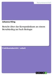 Cover von Bericht über das Kernpraktikum an einem Berufskolleg im Fach Biologie