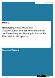 Cover von Hintergründe und Ablauf der Märzrevolution von der Restauration bis zur Umstellung der Festung in Rastatt. Ein Überblick in Stichpunkten