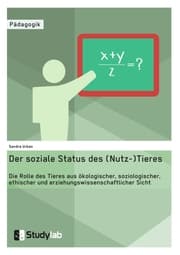 Cover von Der soziale Status des (Nutz-)Tieres. Die Rolle des Tieres aus ökologischer, soziologischer, ethischer und erziehungswissenschaftlicher Sicht
