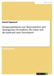 Cover von Energiesparhäuser aus ökonomischer und ökologischer Persepktive. Wo lohnt sich der Aufwand einer Investition?