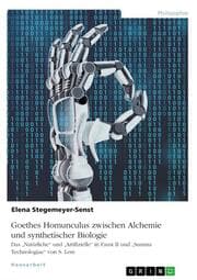 Cover von Goethes Homunculus zwischen Alchemie und synthetischer Biologie