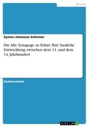 Cover von Die Alte Synagoge zu Erfurt. Ihre bauliche Entwicklung zwischen dem 11. und dem 14. Jahrhundert