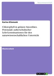 Cover von Chlorophyll in grünen Smoothies. Potenziale außerschulischer Lehr-Lernsituationen für den naturwissenschaftlichen Unterricht