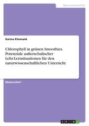 Cover von Chlorophyll in grünen Smoothies. Potenziale außerschulischer Lehr-Lernsituationen für den naturwissenschaftlichen Unterricht