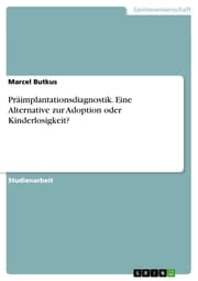Cover von Präimplantationsdiagnostik. Eine Alternative zur Adoption oder Kinderlosigkeit?