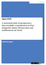 Cover von A structural clash of perspectives. Irreconcilable contradictions in Tom Stoppard's drama 'Rosencrantz and Guildenstern are Dead'