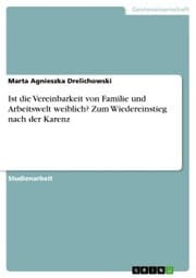 Cover von Ist die Vereinbarkeit von Familie und Arbeitswelt weiblich? Zum Wiedereinstieg nach der Karenz