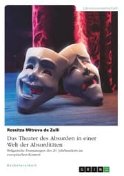 Cover von Das Theater des Absurden in einer Welt der Absurditäten. Bulgarische Dramaturgen des 20. Jahrhunderts im europäischen Kontext