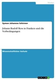 Cover von Johann Rudolf Byss in Franken und die Vorbedingungen