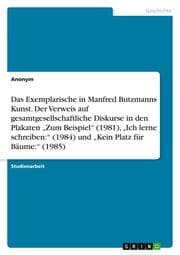 Cover von Das Exemplarische in Manfred Butzmanns Kunst. Der Verweis auf gesamtgesellschaftliche Diskurse in den Plakaten Zum Beispiel (1981), Ich lerne schreiben: (1984) und Kein Platz für Bäume: (1985)