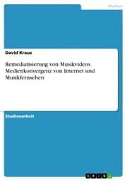 Cover von Remediatisierung von Musikvideos. Medienkonvergenz von Internet und Musikfernsehen