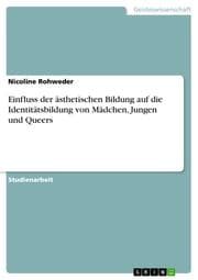 Cover von Einfluss der ästhetischen Bildung auf die Identitätsbildung von Mädchen, Jungen und Queers