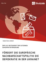 Cover von Fördert die Europäische Nachbarschaftspolitik die Demokratie in der Ukraine?