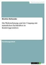 Cover von Die Wahrnehmung und der Umgang mit männlichen Fachkräften in Kindertagesstätten