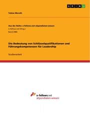 Cover von Die Bedeutung von Schlüsselqualifikationen und Führungskompetenzen für Leadership