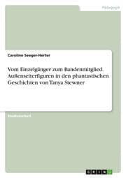 Cover von Vom Einzelgänger zum Bandenmitglied. Außenseiterfiguren in den phantastischen Geschichten von Tanya Stewner