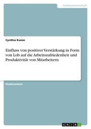 Cover von Einfluss von positiver Verstärkung in Form von Lob auf die Arbeitszufriedenheit und Produktivität von Mitarbeitern