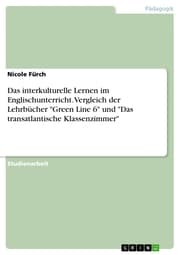 Cover von Das interkulturelle Lernen im Englischunterricht. Vergleich der Lehrbücher 'Green Line 6' und 'Das transatlantische Klassenzimmer'