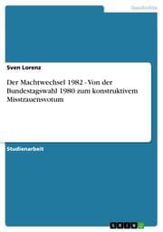 Cover von Der Machtwechsel 1982 - Von der Bundestagswahl 1980 zum konstruktivem Misstrauensvotum