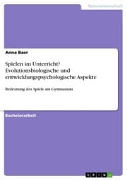 Cover von Spielen im Unterricht? Evolutionsbiologische und entwicklungspsychologische Aspekte