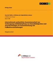 Cover von Internationale polizeiliche Zusammenarbeit zur Vorbeugung und Bekämpfung von Gewalttätigkeiten und Ausschreitungen im Zusammenhang mit Fußballveranstaltungen