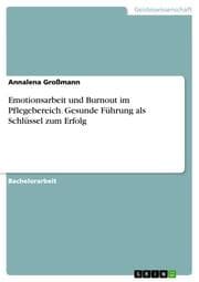 Cover von Emotionsarbeit und Burnout im Pflegebereich. Gesunde Führung als Schlüssel zum Erfolg