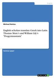 Cover von English scholars translate Greek into Latin. Thomas Mores and William Lilys 'Progymnasmata'