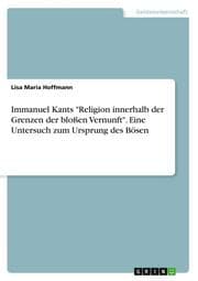 Cover von Immanuel Kants 'Religion innerhalb der Grenzen der bloßen Vernunft'. Eine Untersuch zum Ursprung des Bösen