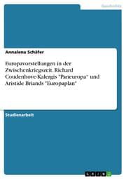 Cover von Europavorstellungen in der Zwischenkriegszeit. Richard Coudenhove-Kalergis 'Paneuropa und Aristide Briands 'Europaplan'