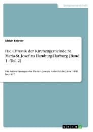 Cover von Die Chronik der Kirchengemeinde St. Maria-St. Josef zu Hamburg-Harburg [Band 1 - Teil 2]