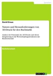 Cover von Nutzen und Herausforderungen von 3D-Druck für den Buchmarkt