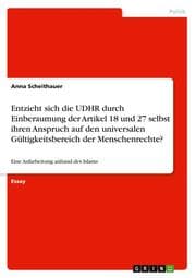 Cover von Entzieht sich die UDHR durch Einberaumung der Artikel 18 und 27 selbst ihren Anspruch auf den universalen Gültigkeitsbereich der Menschenrechte?