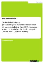 Cover von Die Berücksichtigung geschlechtsspezifischer Interessen einer Lerngruppe in Latein (Jgst. 10) bei Amerigo Vespuccis Brief über die Entdeckung der 'Neuen Welt' (Mundus Novus)