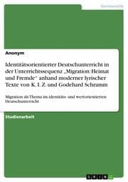 Cover von Identitätsorientierter Deutschunterricht in der Unterrichtssequenz Migration: Heimat und Fremde anhand moderner lyrischer Texte von K. I. Z. und Godehard Schramm