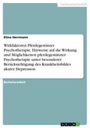 Cover von Wirkfaktoren Pferdegestützer Psychotherapie. Hinweise auf die Wirkung und Möglichkeiten pferdegestützter Psychotherapie unter besonderer Berücksichtigung des Krankheitsbildes akuter Depression