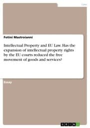 Cover von Intellectual Property and EU Law. Has the expansion of intellectual property rights by the EU courts reduced the free movement of goods and services?