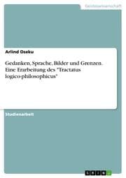 Cover von Gedanken, Sprache, Bilder und Grenzen. Eine Erarbeitung des 'Tractatus logico-philosophicus'