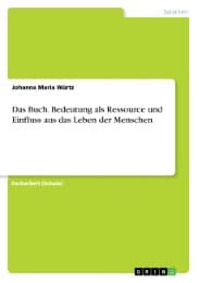 Cover von Das Buch. Bedeutung als Ressource und Einfluss aus das Leben der Menschen