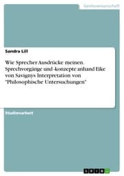 Cover von Wie Sprecher Ausdrücke meinen. Sprechvorgänge und -konzepte anhand Eike von Savignys Interpretation von 'Philosophische Untersuchungen'