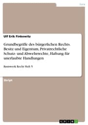 Cover von Grundbegriffe des bürgerlichen Rechts. Besitz und Eigentum, Privatrechtliche Schutz- und Abwehrrechte, Haftung für unerlaubte Handlungen
