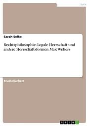 Cover von Rechtsphilosophie. Legale Herrschaft und andere Herrschaftsformen Max Webers
