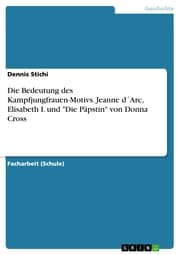 Cover von Die Bedeutung des Kampfjungfrauen-Motivs. Jeanne d'Arc, Elisabeth I. und 'Die Päpstin' von Donna Cross