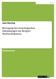 Cover von Bewegung bei neurologischen Erkrankungen am Beispiel Morbus-Parkinson