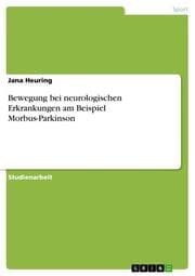 Cover von Bewegung bei neurologischen Erkrankungen am Beispiel Morbus-Parkinson