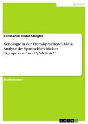 Cover von Xenologie in der Fremdsprachendidaktik. Analyse der Spanischlehrbücher 'A_tope.com' und '¡Adelante!'