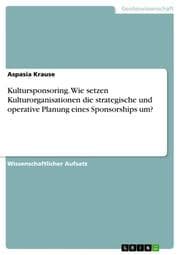 Cover von Kultursponsoring. Wie setzen Kulturorganisationen die strategische und operative Planung eines Sponsorships um?