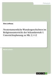 Cover von Neutestamentliche Wundergeschichten im Religionsunterricht der Sekundarstufe I. Unterrichtsplanung zu Mk 2,1-12