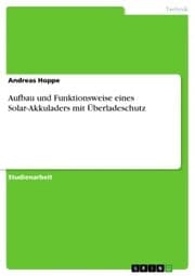 Cover von Aufbau und Funktionsweise eines Solar-Akkuladers mit Überladeschutz